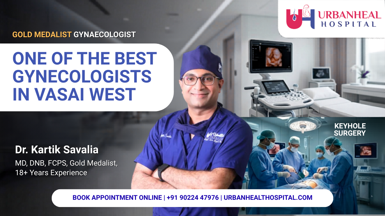 One of the Best Gynecologists in Vasai West | Urban Heal